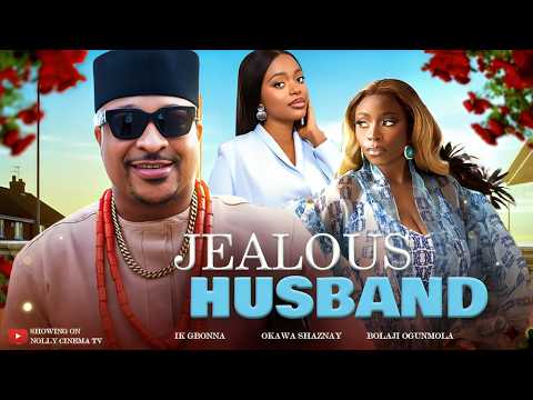 JEALOUS HUSBAND -IK OGBONNA ,BOLAJI OGUNMOLA , OKAWA SHAZNAY ,Latest 2026 Nigerian Movie