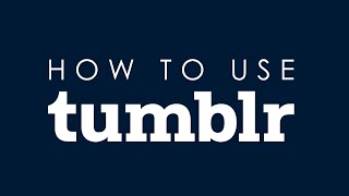 How To Use Tumblr