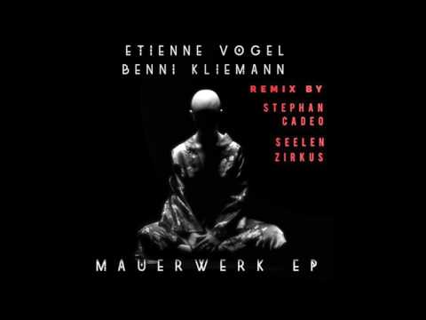 Etienne Vogel feat. Benni Kliemann - Mauerwerk (Benni Kliemann Rework)