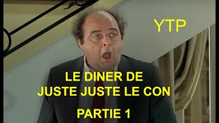 Le dîner de Juste Juste le con - Partie 1 - YTP FR
