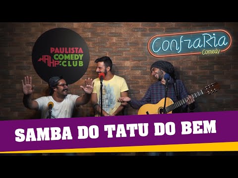 SAMBA DO TATU DO BEM - CONFRARIA COMEDY