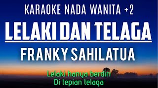 Download lagu Lelaki Dan Telaga - Franky Sahilatua (Karaoke Female Key Nada Wanita  2) mp3
