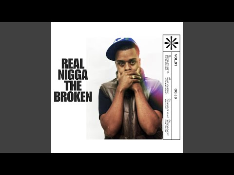 Real Nigga The Broken