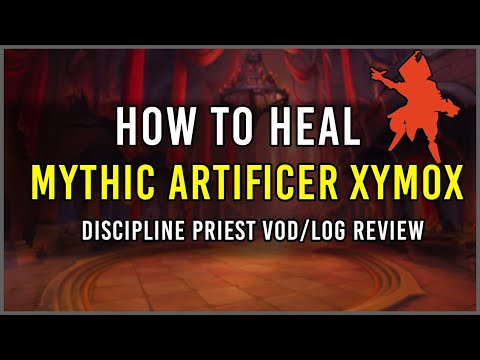 How to Heal: Mythic Artificer Xymox [Discipline Priest Vod/Log Review]