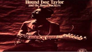 Hound Dog Taylor  - Wild About You Baby