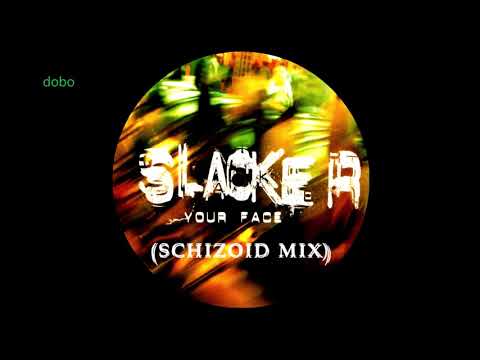 Slacker - Your Face (Schizoid Mix) 1997 Classic trance at its best.