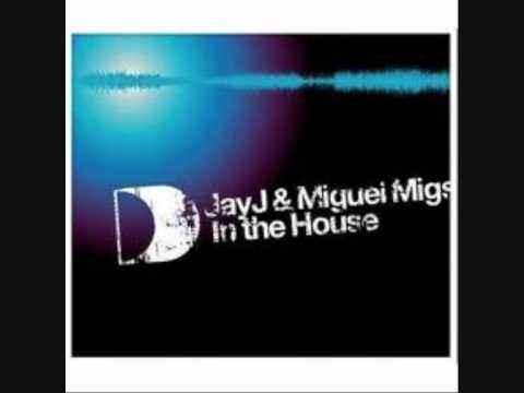 Jay J- Miguel Migs---In The House (Westcoast Mix)