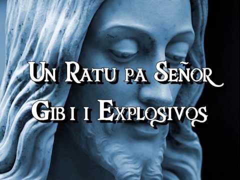 Un Ratu pa Señor - Gibi i Explosivos