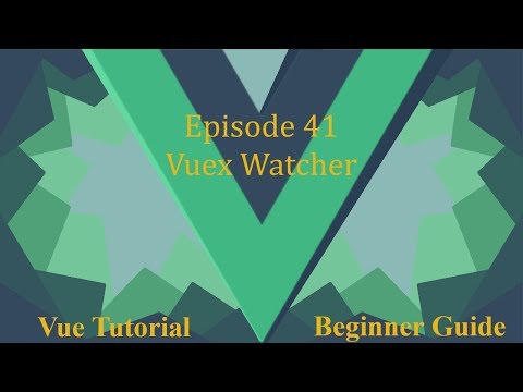 Vue Beginner Guide Ep 41 Vuex Watcher