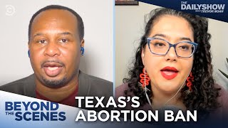 The Fallout From the Texas Anti-Abortion Law - Beyond the Scenes | The Daily Show