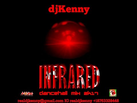 DJ KENNY INFRARED DANCEHALL MIX APR 2K17
