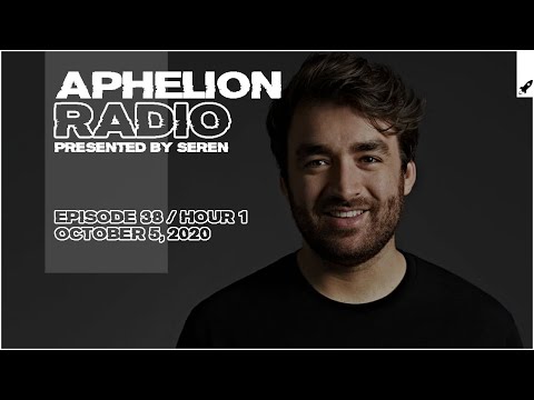 Aphelion Radio 038 - Hour 1 with Seren (October 5, 2020) [1 Hour Trance & Progressive Studio Mix]