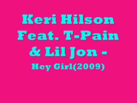 KeriHilson Ft T-pain & Lil Jon -Hey Girl