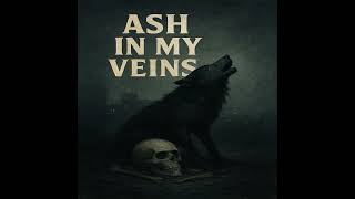 Ash in My Veins