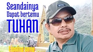 Download lagu Seandainya dapat Bertemu Tuhan - Lipsing Song Leo Waldi mp3