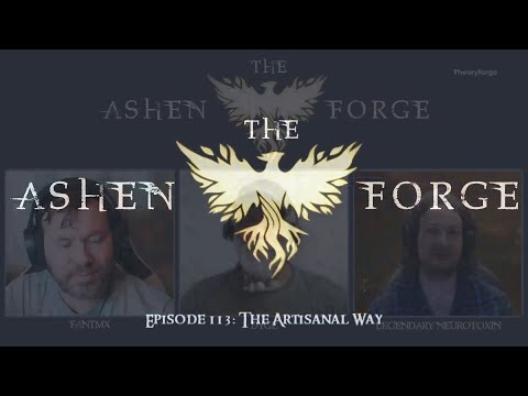 The Artisanal Way - The Ashen Forge: Episode 113  || Ashes of Creation