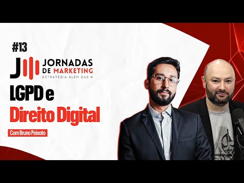 #13 LGPD e Direito Digital | Jornadas de Marketing com Bruno Peixoto