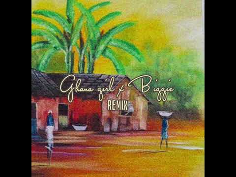 Ghana Girl x Biggie [Remix]