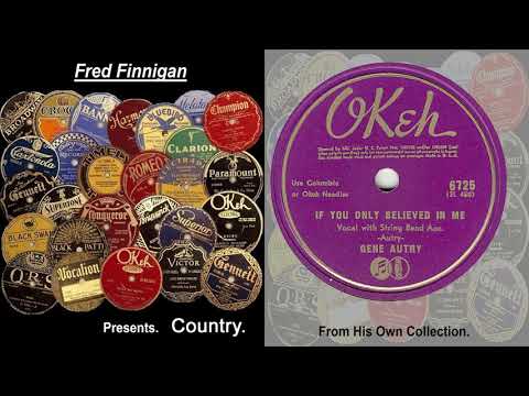 Gene Autry - If You Only Believed In Me(1941)