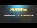 Hearthstone Soundtrack - Don't Let Your Guard ...