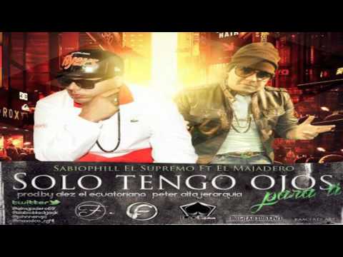 Sabiophill El Supremo Ft. Majadero - Solo Tengo Ojos Para Ti [By Reggaet0ner0VEVO (M'S')]