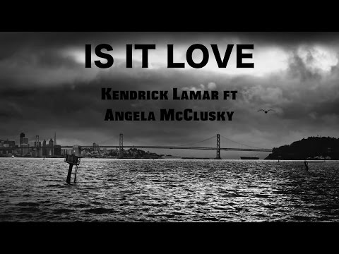 Videoclip de Is It Love feat. Angela McCluskey — Kendrick Lamar