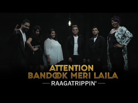 Attention | Bandook Meri Laila | Mashup Cover | A Cappella | RaagaTrippin'