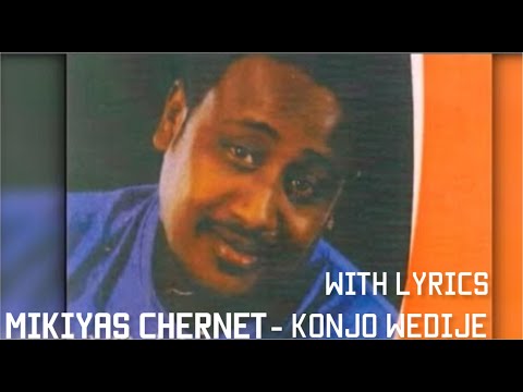 Mikiyas Chernet - Konjo Wedije or Min Biye Ligerat [WITH LYRICS] Ethiopian Music