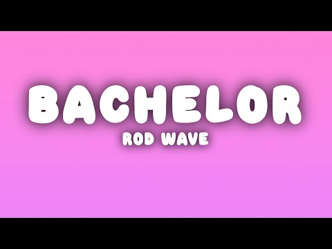 Rod Wave - Bachelor (Lyrics)