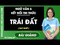Trái Đất - Ngữ Văn 6 - Kết nối tri thức