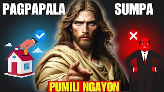 piliin kung ano ang gusto mo ngayon ang pagpapala o ang sumpa