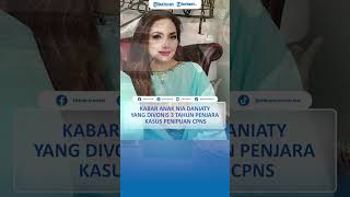 Download lagu Kabar Anak Nia Daniaty yang Divonis 3 Tahun Penjara Kasus Penipuan CPNS mp3
