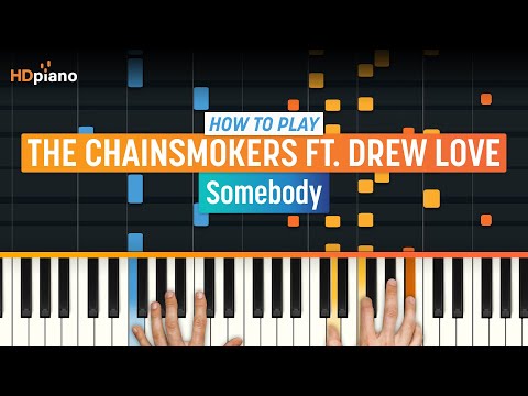 How to Play "Somebody" by The Chainsmokers ft. Drew Love | HDpiano (Part 1) Piano Tutorial
