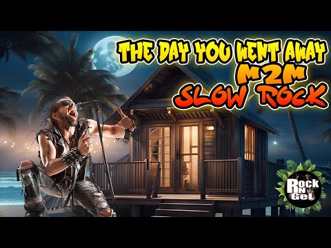 The Day You Went Away - M2M (Slow Rock Cover) Rock N Gel