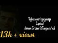 Tujhse Door kyun jaunga|Lyrical video|Shivam Grover ft.Tanya Rathi | 10k+views