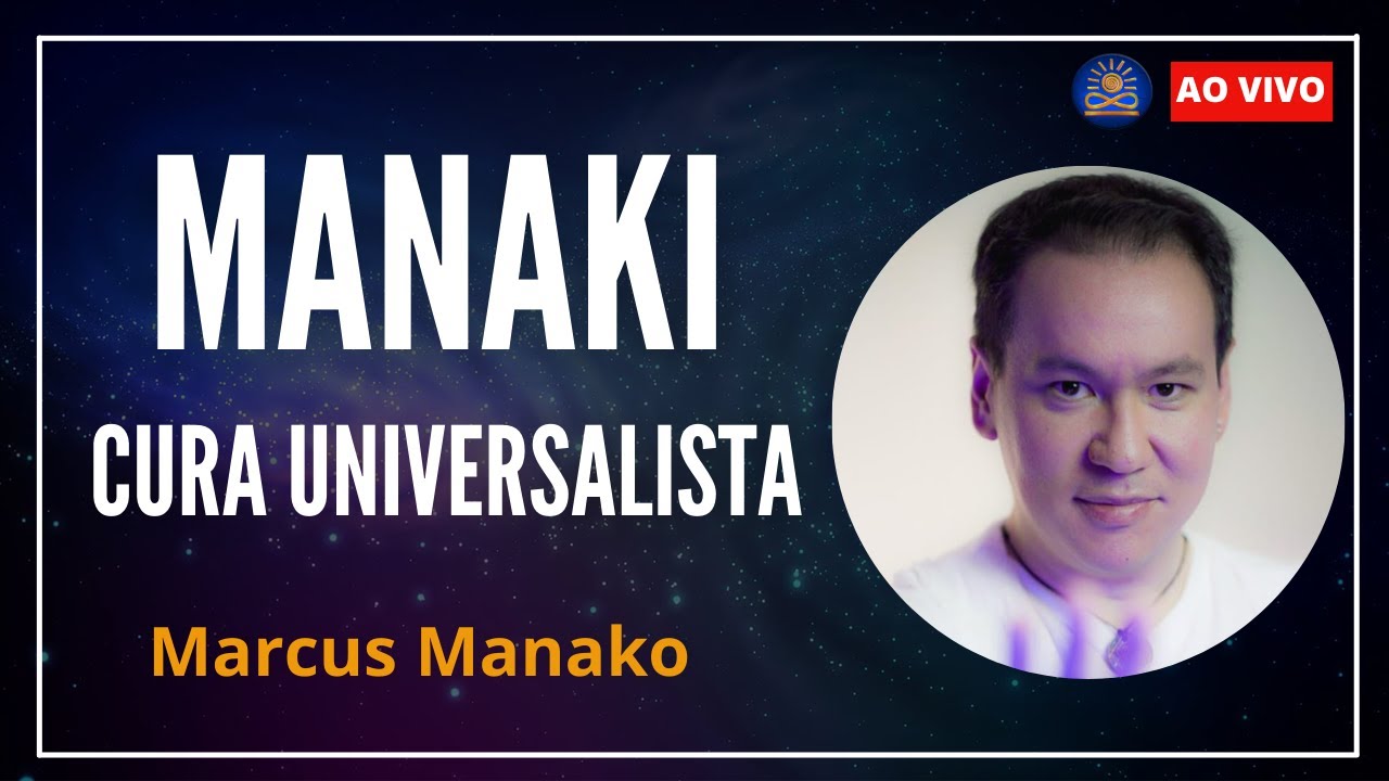 ManaKi - Cura Universalista com Marcus Manako (Terapia Energética Multidimensional)
