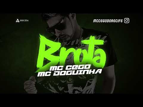MC CEGO ABUSADO E MC DOGUINHA - BROTA - MÚSICA NOVA