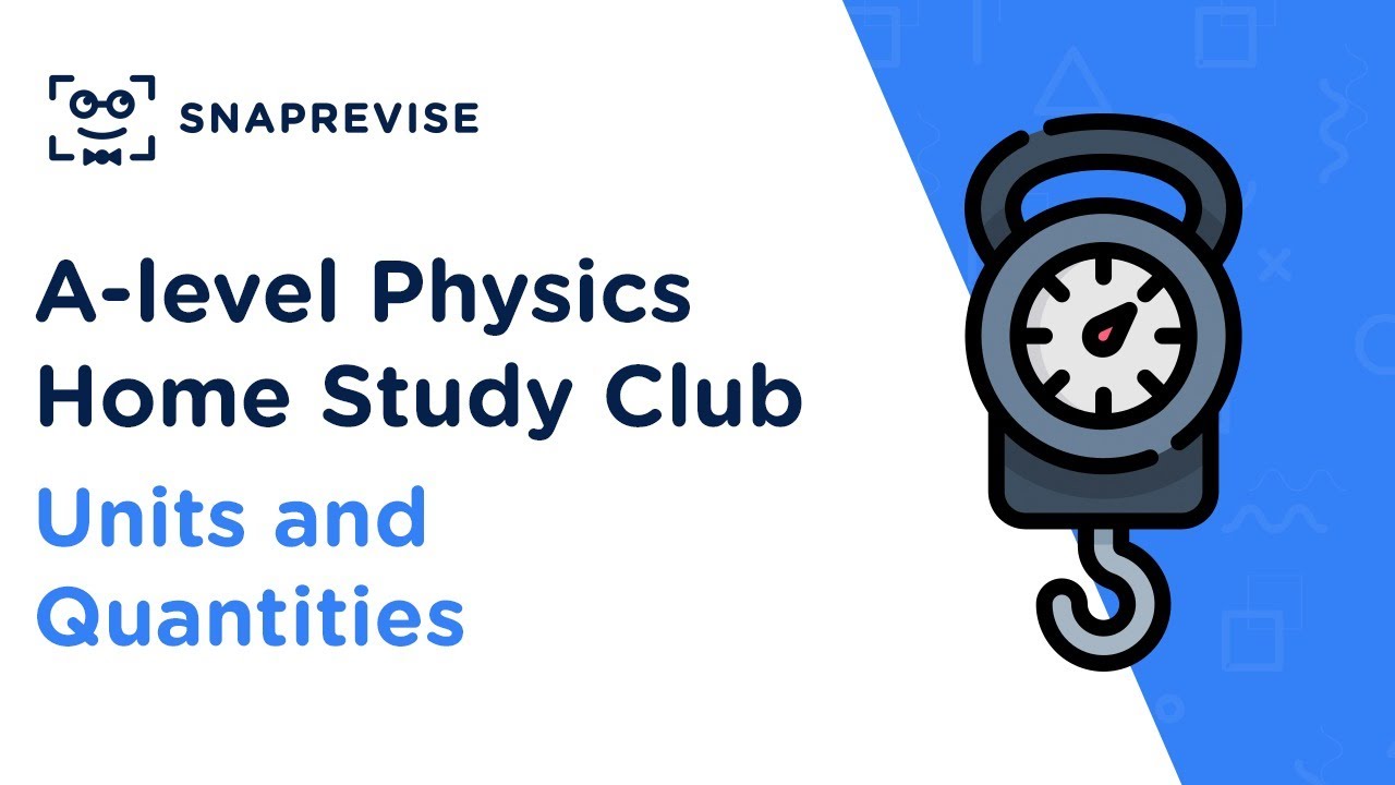 Home Study Club: A-level Physics - Units and Quantities