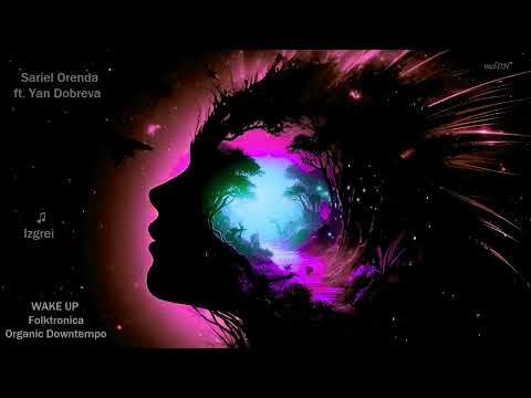 𝑆𝑎𝑟𝑖𝑒𝑙 𝑂𝑟𝑒𝑛𝑑𝑎 -  𝑊𝑎𝑘𝑒 𝑈𝑝 ( (Live Set) 𝑓ea𝑡. 𝑌𝑎𝑛 𝐷𝑜𝑏𝑟𝑒𝑣𝑎 -  Folktronica Organic Downtempo