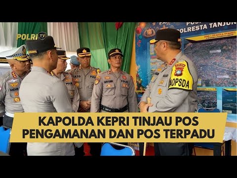 KAPOLDA KEPRI TINJAU POS PENGAMANAN DAN POS TERPADU