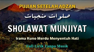 Download lagu Sholawat Munjiyat || Puji Pujian Setelah Adzan Merdu Menyentuh Hati mp3