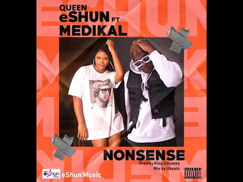 Queen eShun Feat Medikal - Nonsense