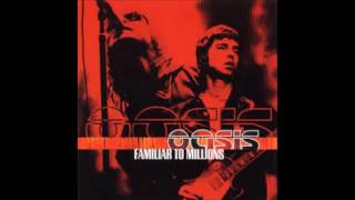 Oasis - Gas Panic Live [Familiar To Millions]