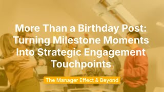 More Than a Birthday Post: Turning Milestone Moments Into Strategic Engagement Touchpoints