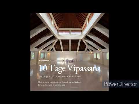 #01 10 Tage Vipassana - Meine ganz persönliche Einsichtsmeditation, Eindrücke und Erkenntnisse
