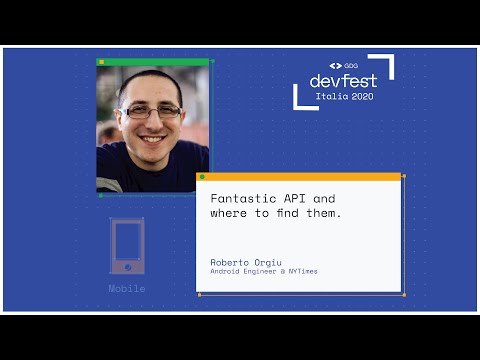 Fantastic API and where to find them - Roberto Orgiu - #DevFest2020 Italia