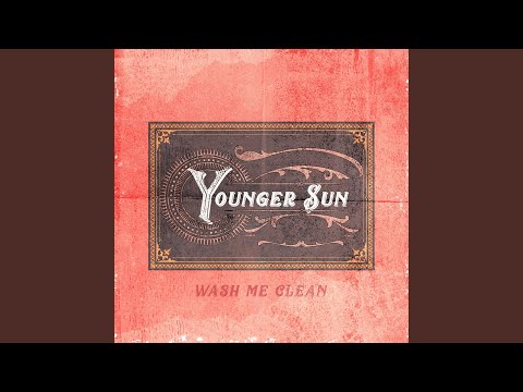 Wash Me Clean - Younger Sun