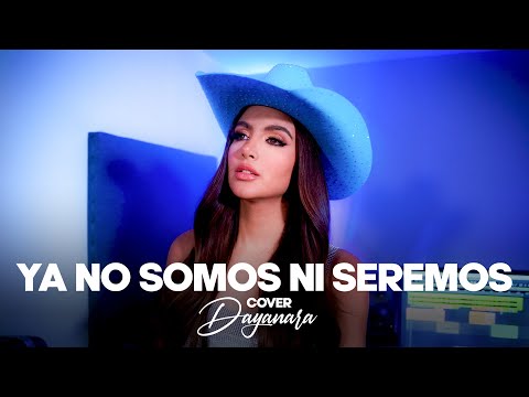 YA NO SOMOS NI SEREMOS - Dayanara (Cover)