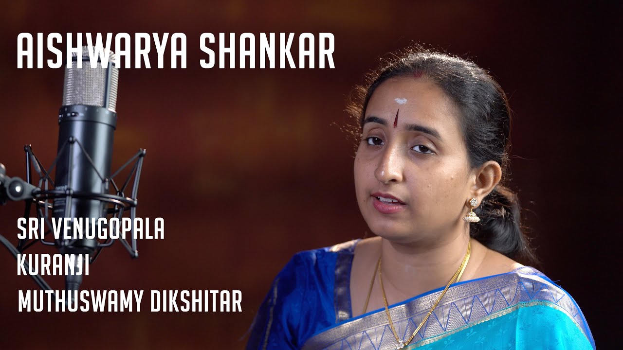 Aishwarya Shankar | Sri Venugopala : Kuranji : Muthuswamy Dikshitar | MadRasana Unplugged