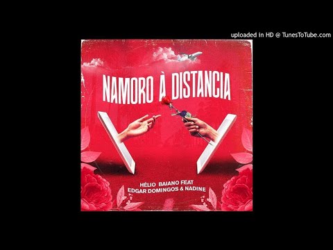 Dj Helio Baiano Ft. Edgar Domingos & Nadine - Namoro à distância (Zouk) (Audio Official) 2K19
